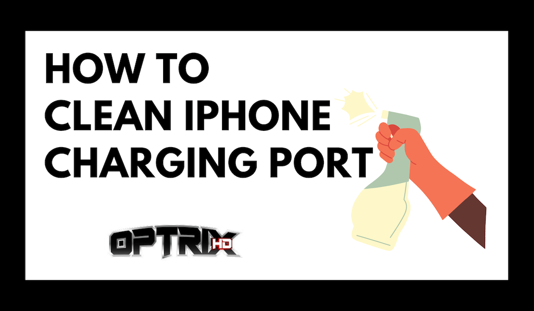 How To Clean iPhone Charging Port?